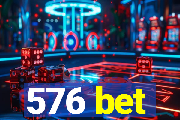 576 bet